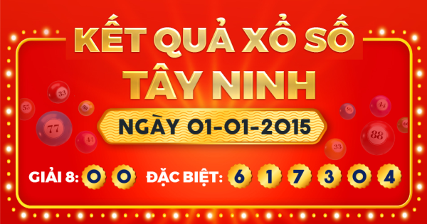 Kết quả xổ số Tây Ninh ngày 1/1/2015