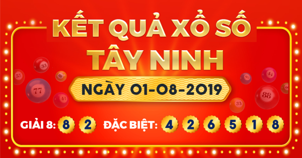 Kết quả xổ số Tây Ninh ngày 1/8/2019