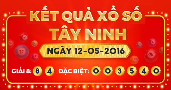 Kết quả xổ số Tây Ninh ngày 12/5/2016