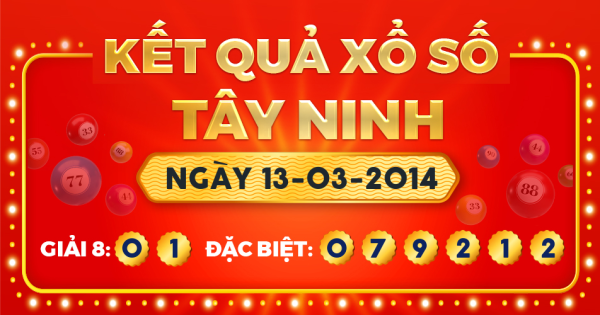 Kết quả xổ số Tây Ninh ngày 13/3/2014