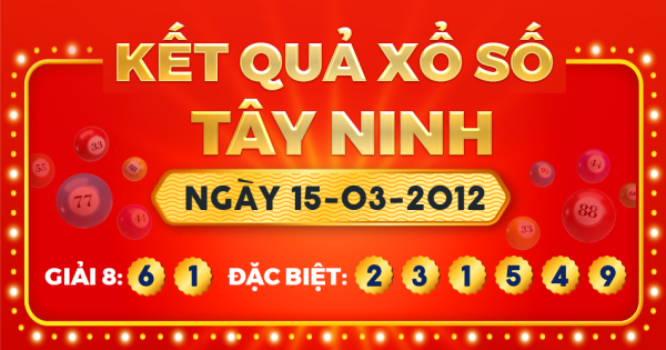 Kết quả xổ số Tây Ninh ngày 15/3/2012