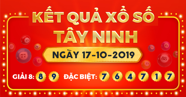 Kết quả xổ số Tây Ninh ngày 17/10/2019