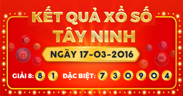 Kết quả xổ số Tây Ninh ngày 17/3/2016