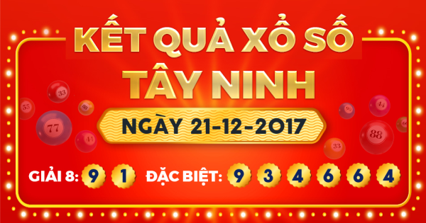 Kết quả xổ số Tây Ninh ngày 21/12/2017