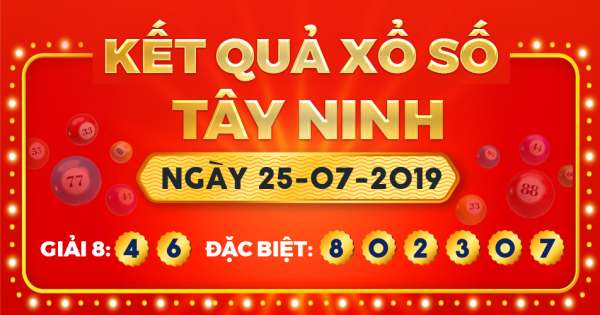 Kết quả xổ số Tây Ninh ngày 25/7/2019