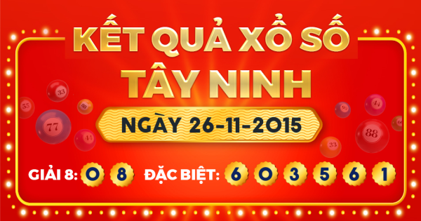 Kết quả xổ số Tây Ninh ngày 26/11/2015