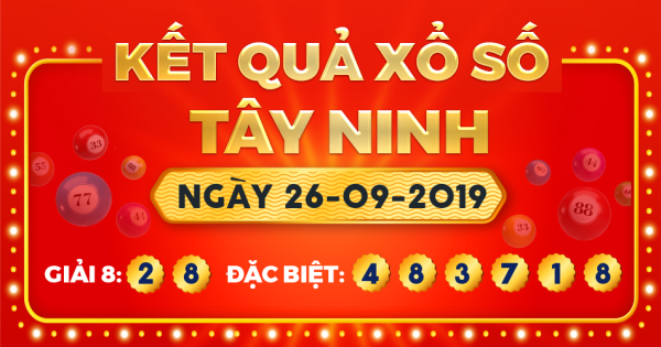 Kết quả xổ số Tây Ninh ngày 26/9/2019
