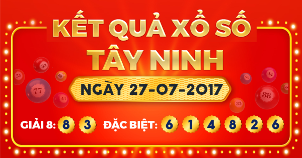 Kết quả xổ số Tây Ninh ngày 27/7/2017
