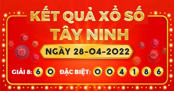 Kết quả xổ số Tây Ninh ngày 28/4/2022