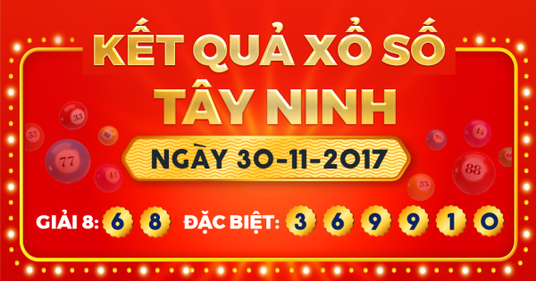 Kết quả xổ số Tây Ninh ngày 30/11/2017