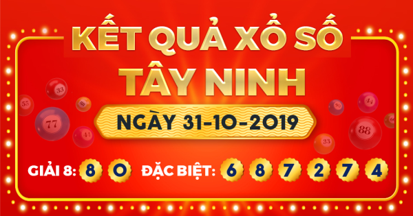 Kết quả xổ số Tây Ninh ngày 31/10/2019