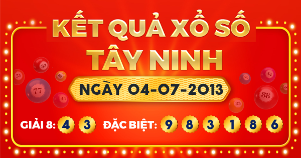 Kết quả xổ số Tây Ninh ngày 4/7/2013