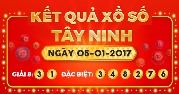Kết quả xổ số Tây Ninh ngày 5/1/2017