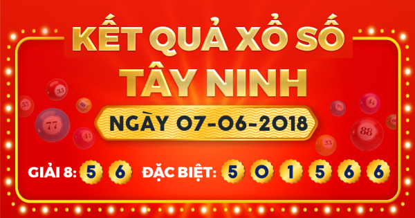 Kết quả xổ số Tây Ninh ngày 7/6/2018