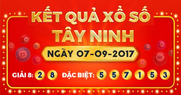 Kết quả xổ số Tây Ninh ngày 7/9/2017