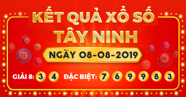 Kết quả xổ số Tây Ninh ngày 8/8/2019